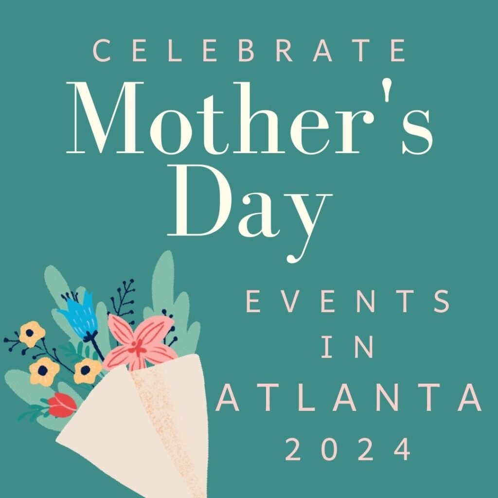 Mother's Day Events & Celebrations in Atlanta | atlantaandbeyond.com