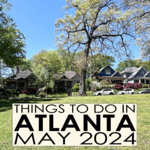May 2024: Things to do in Atlanta | atlantaandbeyond.com