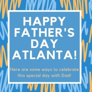 Special Activities to Celebrate Father's Day in Atlanta | atlantaandbeyond.com