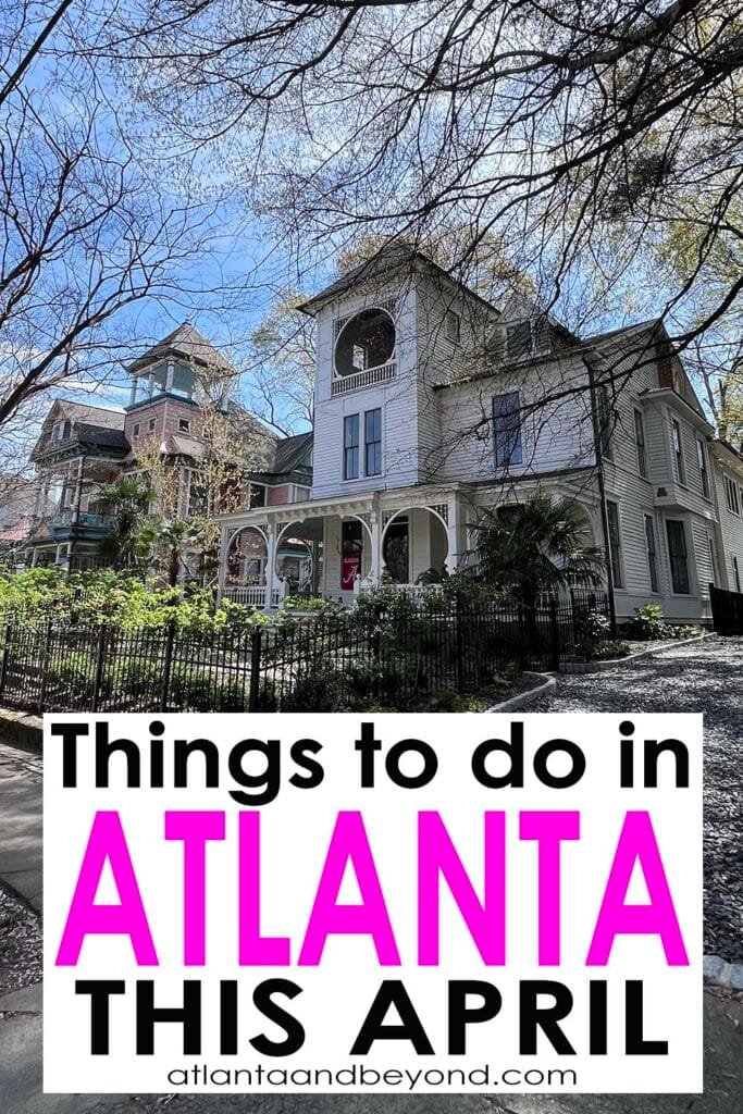 Things to do in Atlanta in April | atlantaandbeyond.com