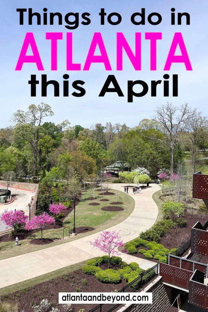 Things to do in Atlanta in April | atlantaandbeyond.com