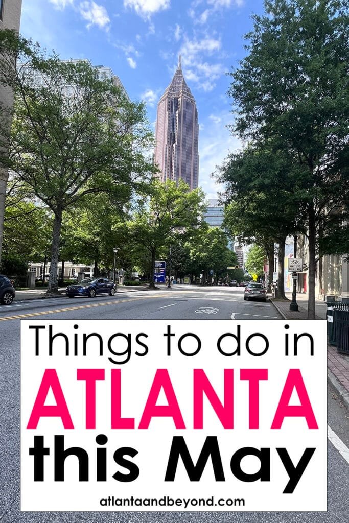 Things to do in Atlanta in May | atlantaandbeyond.com