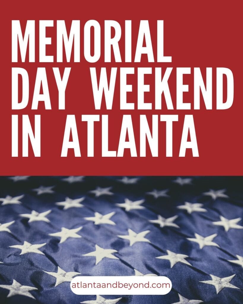 Memorial Day Weekend Activities in Atlanta | atlantaandbeyond.com
