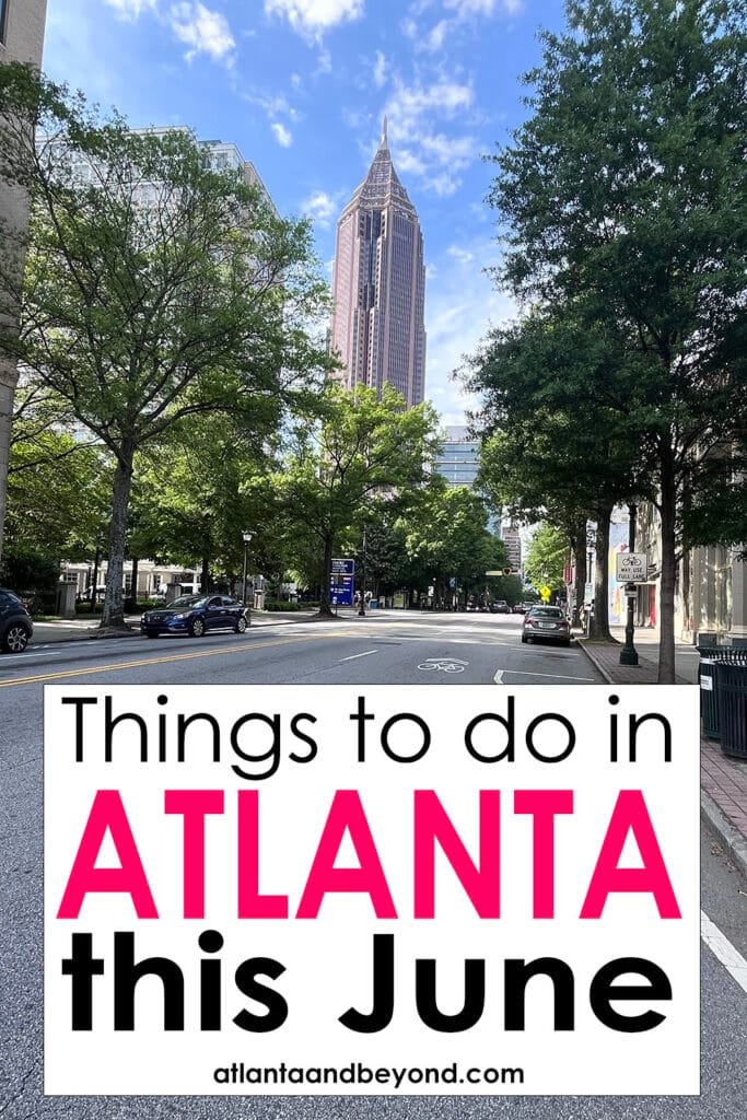 Things to do in the Atlanta metro area in June | atlantaandbeyond.com