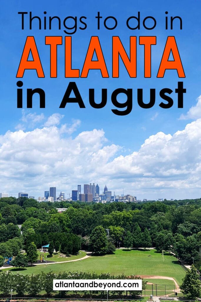 Things to do in the Atlanta metro area in August | atlantaandbeyond.com