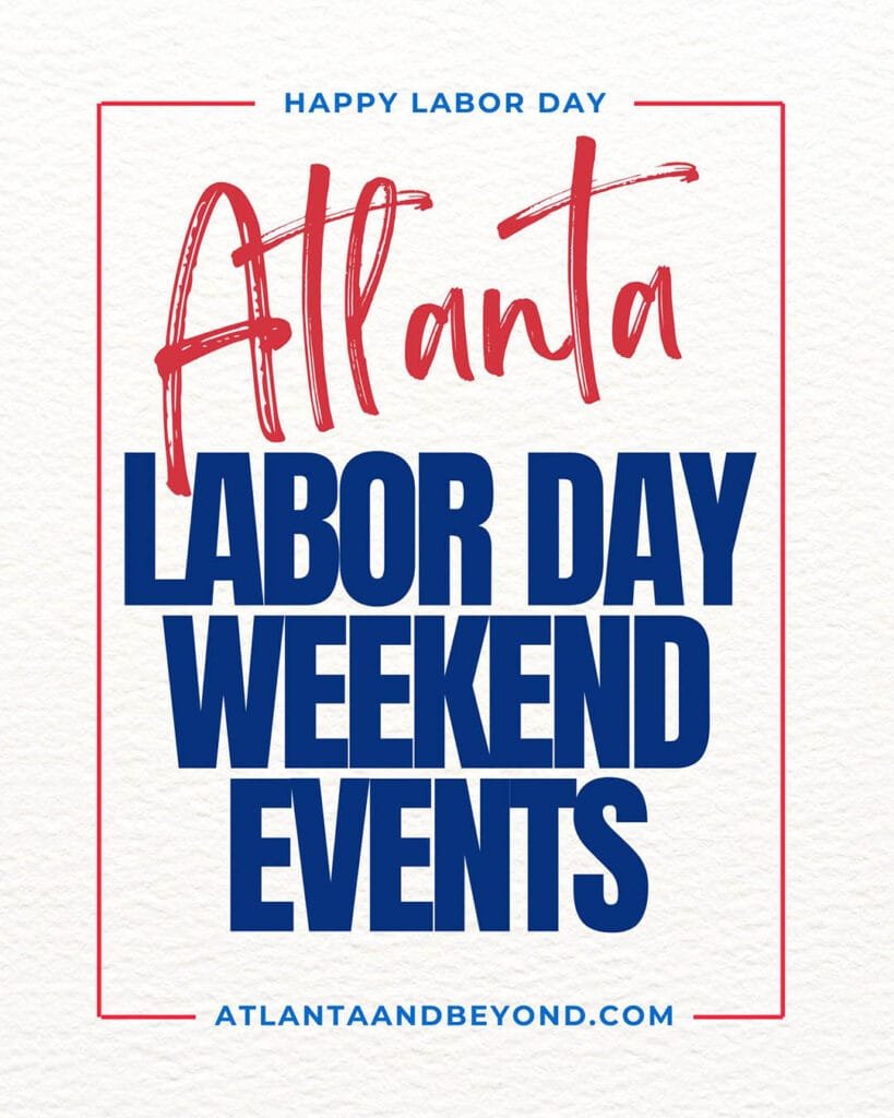 Things to do on Labor Day Weekend in Atlanta | atlantaandbeyond.com