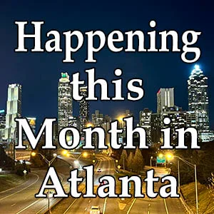Fun Things to do this month in Atlanta | atlantaandbeyond.com